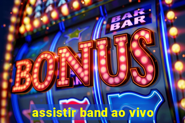 assistir band ao vivo